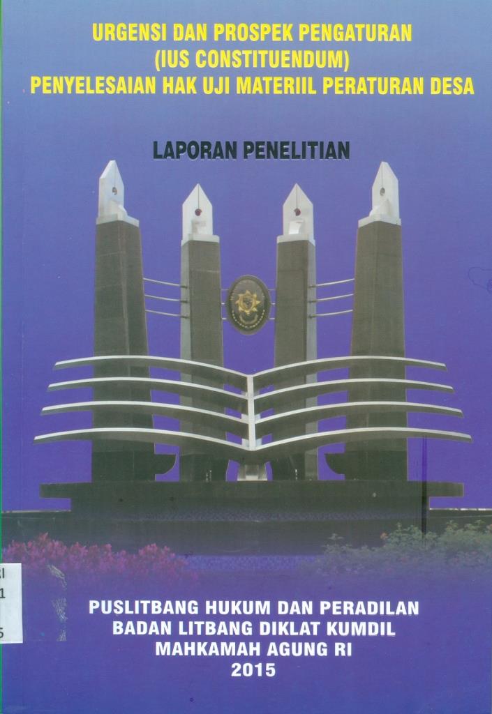 URGENSI DAN PROSPEK PENGATURAN (IUS CONTITUENDUM) PENYELESAIAN HAK UJI MATERIL PERATURAN DESA TAHUN 2015