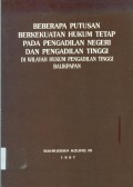BEBERAPA PUTUSAN BERKEKUATAN HUKUM TETAP PADA PENGADILAN NEGERI DAN PENGADILAN TINGGI DIWILAYAH HUKUM PENGADILAN TINGGI BALIKPAPAN TAHUN 1997